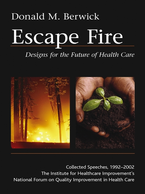 Title details for Escape Fire by Donald M. Berwick - Available